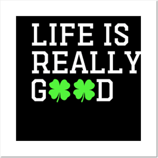 Happy St patty's day Irish Cool Life is Really Good Posters and Art